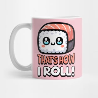 That's How I Roll Cute Sushi Pun Mug